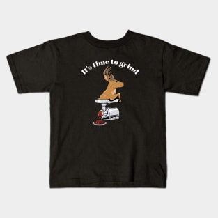 It's time to grind - deer! Kids T-Shirt